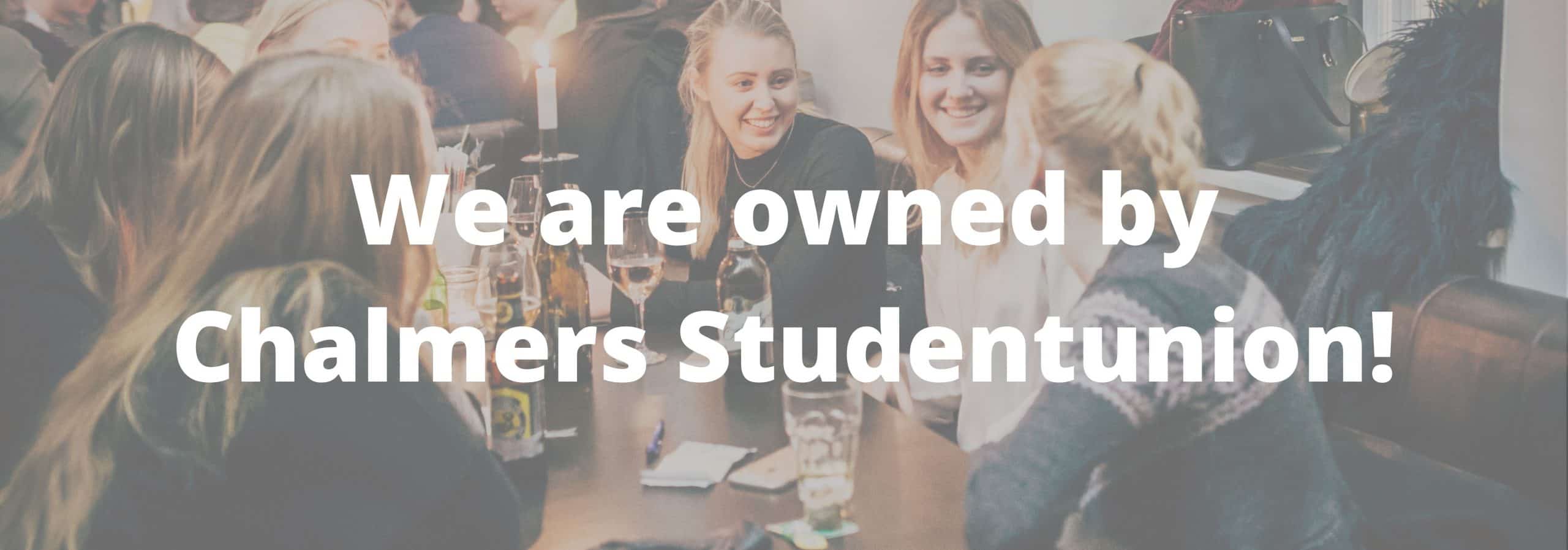We are owned by Chalmers studentunion